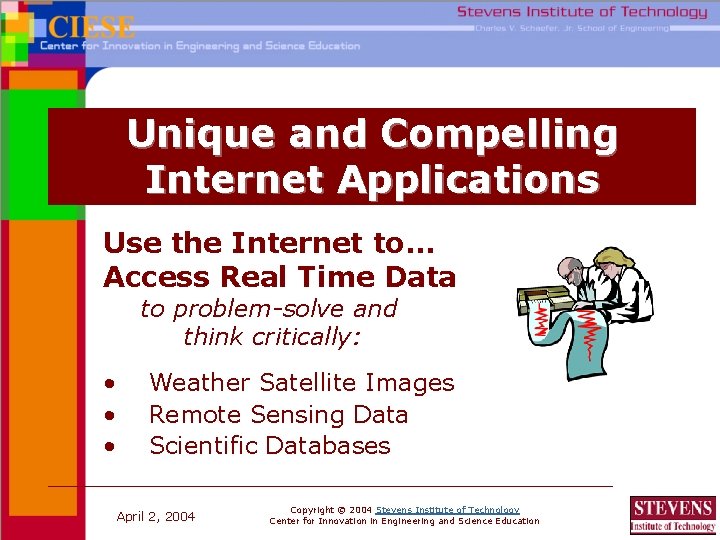 Unique and Compelling Internet Applications Use the Internet to… Access Real Time Data to