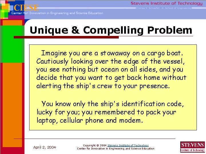 Unique & Compelling Problem Imagine you are a stowaway on a cargo boat. Cautiously