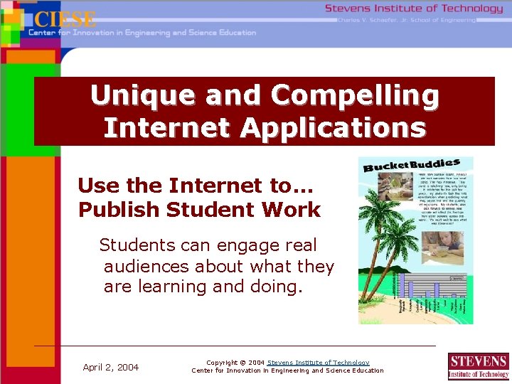 Unique and Compelling Internet Applications Use the Internet to… Publish Student Work Students can