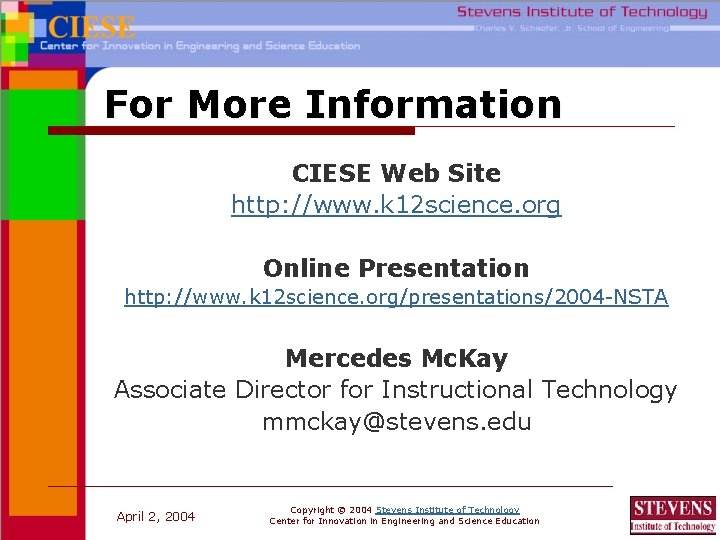 For More Information CIESE Web Site http: //www. k 12 science. org Online Presentation