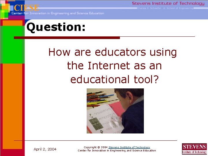 Question: How are educators using the Internet as an educational tool? April 2, 2004