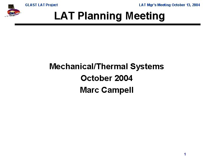 GLAST LAT Project LAT Mgr’s Meeting October 13, 2004 LAT Planning Meeting Mechanical/Thermal Systems