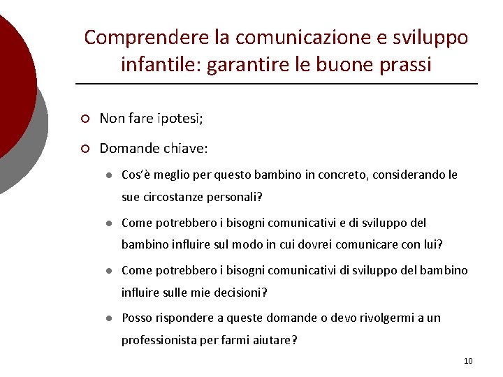 Comprendere la comunicazione e sviluppo infantile: garantire le buone prassi ¡ Non fare ipotesi;