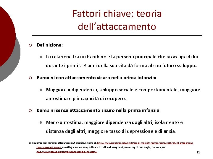 Fattori chiave: teoria dell’attaccamento ¡ Definizione: l La relazione tra un bambino e la