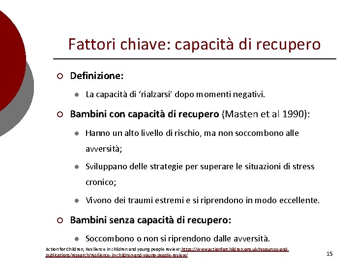 Fattori chiave: capacità di recupero ¡ Definizione: l ¡ La capacità di ‘rialzarsi’ dopo