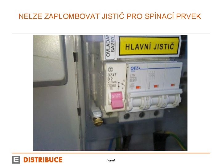 NELZE ZAPLOMBOVAT JISTIČ PRO SPÍNACÍ PRVEK Interní 20 