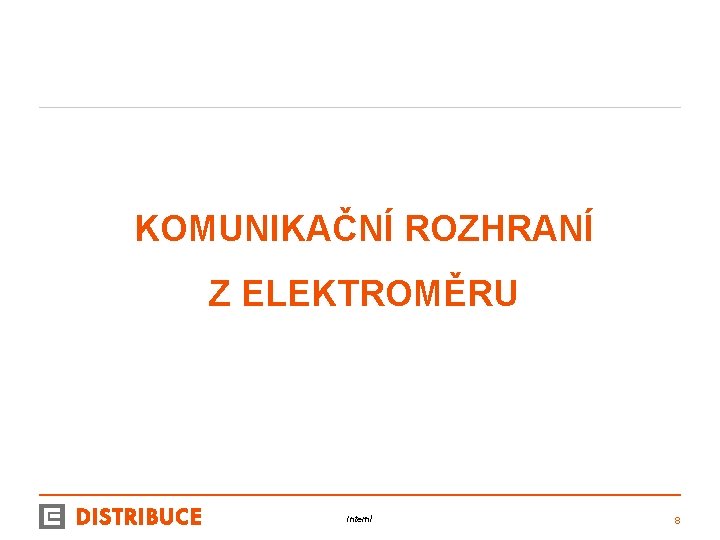 KOMUNIKAČNÍ ROZHRANÍ Z ELEKTROMĚRU Interní 8 