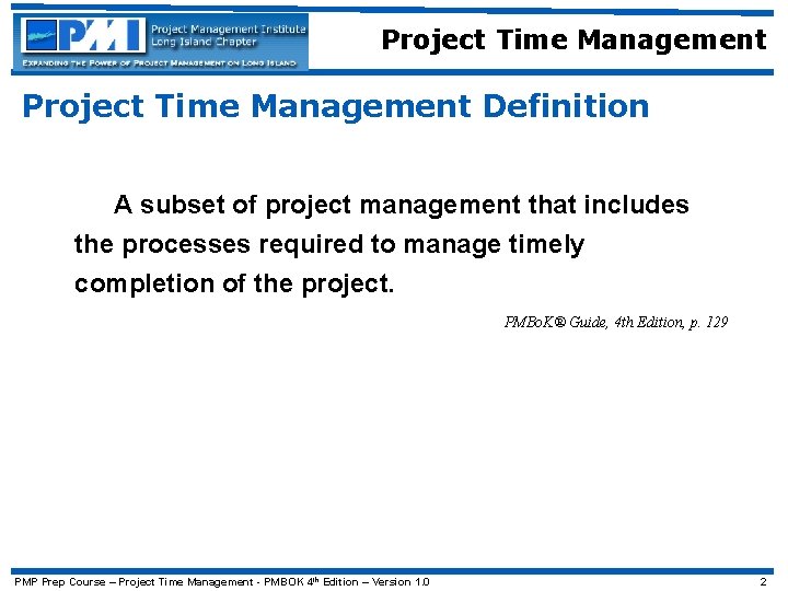 Project Time Management Definition A subset of project management that includes the processes required