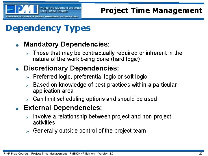 Project Time Management Dependency Types Mandatory Dependencies: Those that may be contractually required or