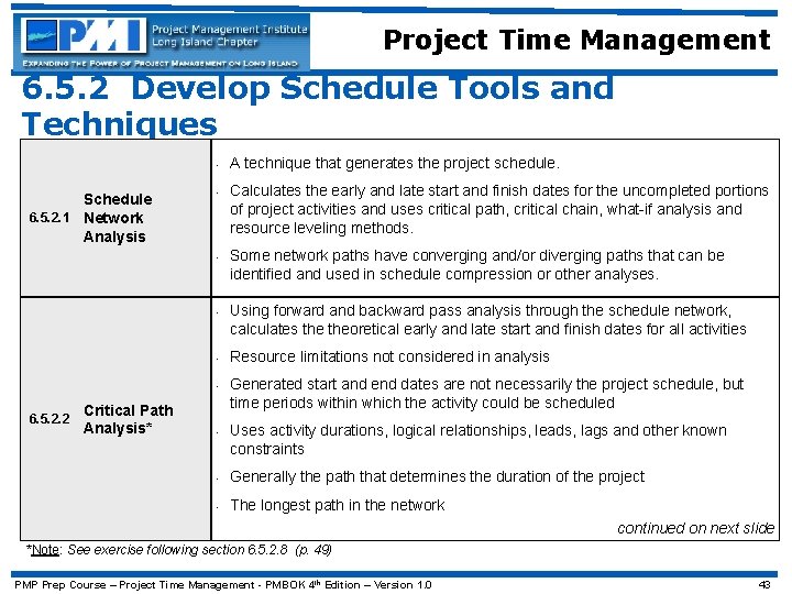 Project Time Management 6. 5. 2 Develop Schedule Tools and Techniques • Schedule 6.