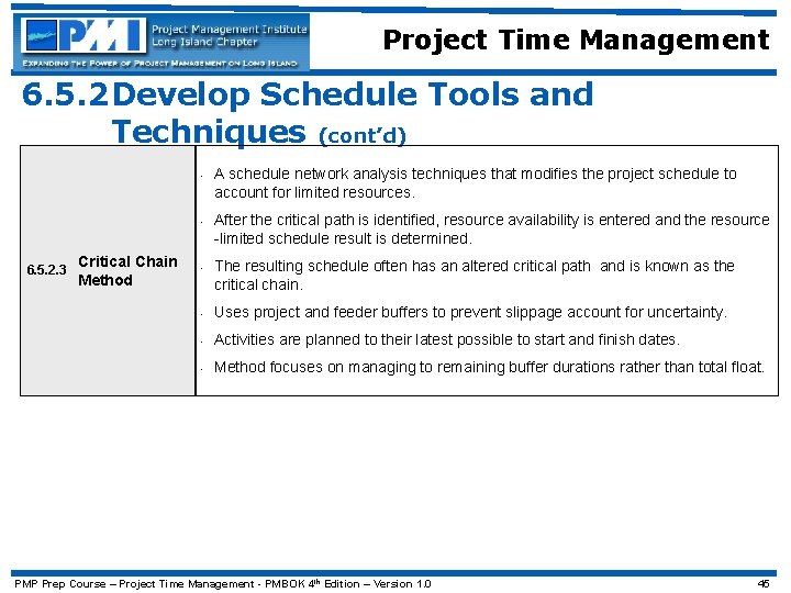 Project Time Management 6. 5. 2 Develop Schedule Tools and Techniques (cont’d) • •