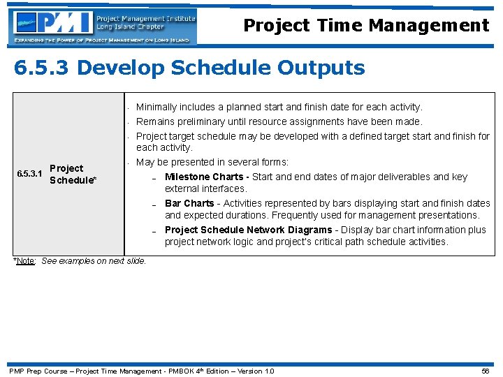 Project Time Management 6. 5. 3 Develop Schedule Outputs • • • Project 6.