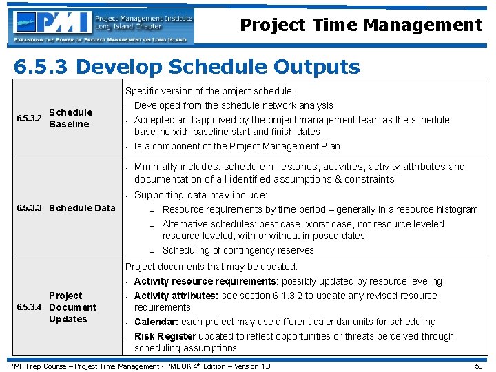 Project Time Management 6. 5. 3 Develop Schedule Outputs 6. 5. 3. 2 Schedule