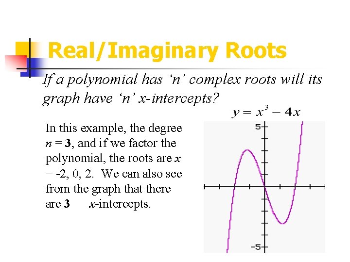 Real/Imaginary Roots If a polynomial has ‘n’ complex roots will its graph have ‘n’