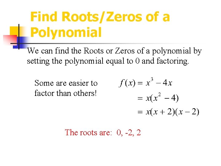 Find Roots/Zeros of a Polynomial We can find the Roots or Zeros of a