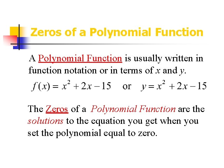 Zeros of a Polynomial Function A Polynomial Function is usually written in function notation