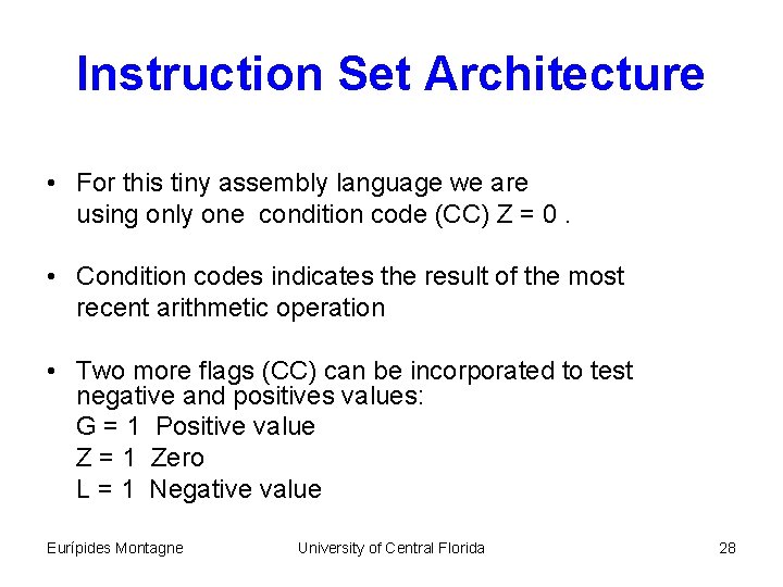 Instruction Set Architecture • For this tiny assembly language we are using only one