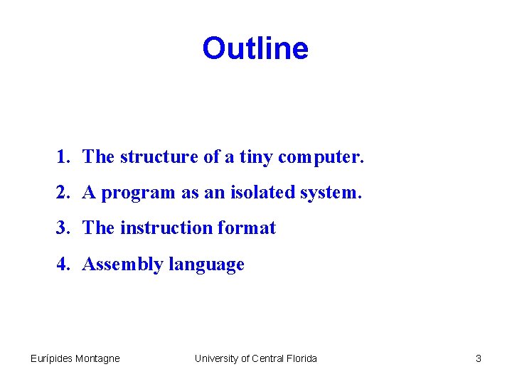 Outline 1. The structure of a tiny computer. 2. A program as an isolated