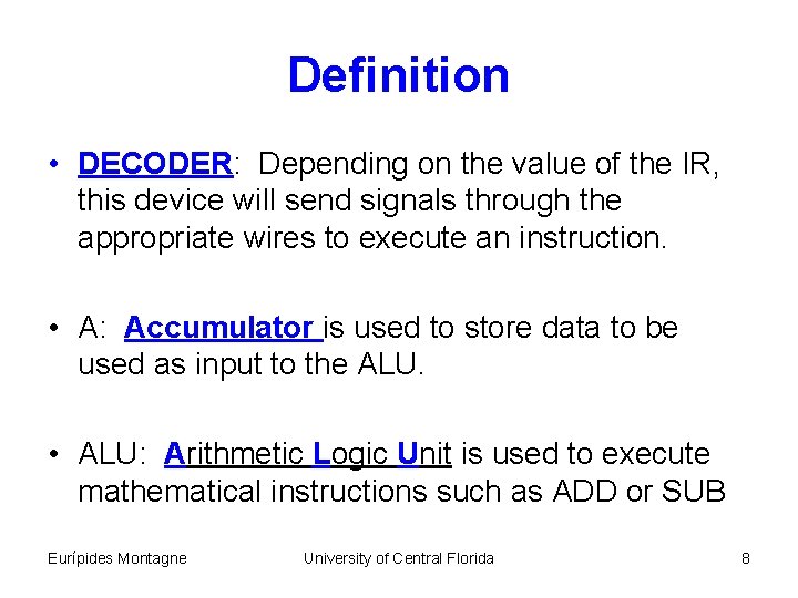 Definition • DECODER: Depending on the value of the IR, this device will send