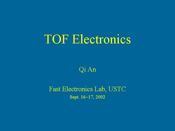 TOF Electronics Qi An Fast Electronics Lab, USTC Sept. 16~17, 2002 