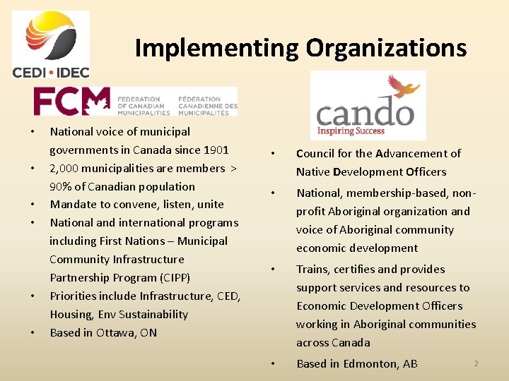 Implementing Organizations • • • National voice of municipal governments in Canada since 1901