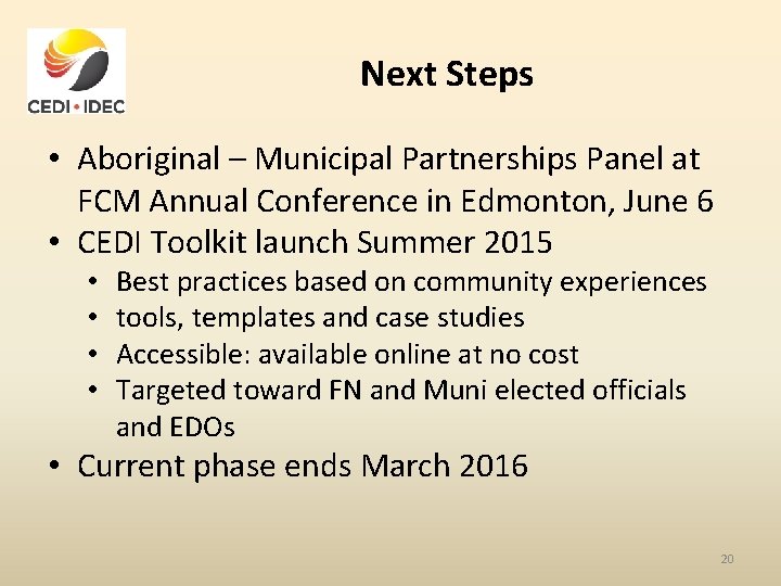 Next Steps • Aboriginal – Municipal Partnerships Panel at FCM Annual Conference in Edmonton,