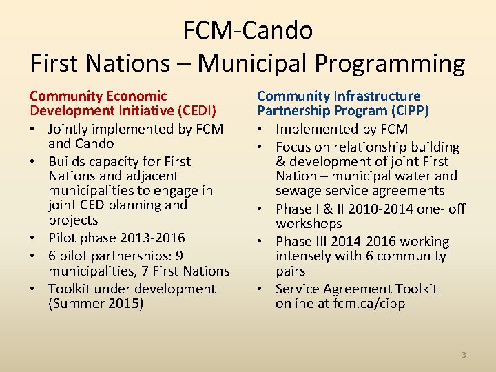 FCM-Cando First Nations – Municipal Programming Community Economic Development Initiative (CEDI) • Jointly implemented