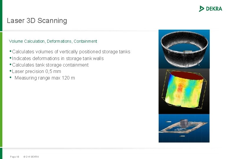 Laser 3 D Scanning Volume Calculation, Deformations, Containment • Calculates volumes of vertically positioned