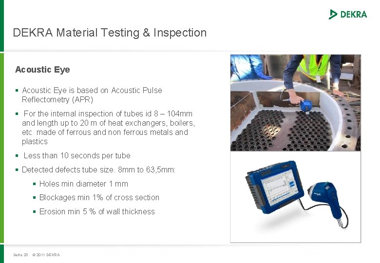 DEKRA Material Testing & Inspection Acoustic Eye § Acoustic Eye is based on Acoustic