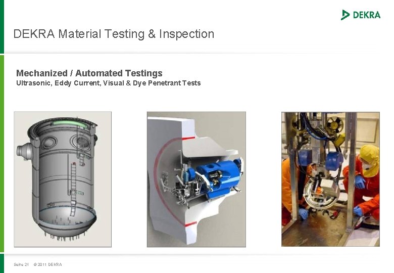 DEKRA Material Testing & Inspection Mechanized / Automated Testings Ultrasonic, Eddy Current, Visual &