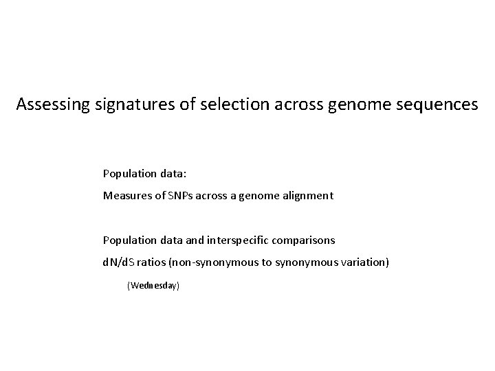 Assessing signatures of selection across genome sequences Population data: Measures of SNPs across a Assessing signatures of selection across genome sequences Population data: Measures of SNPs across a