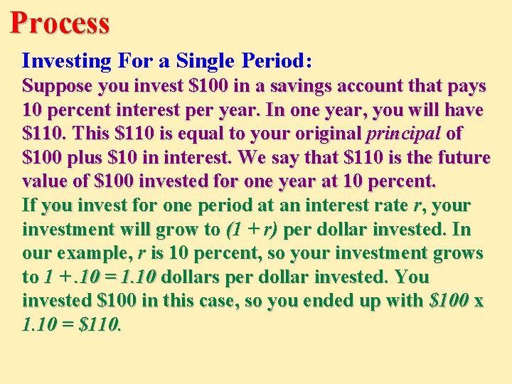 Process Investing For a Single Period: Suppose you invest $100 in a savings account