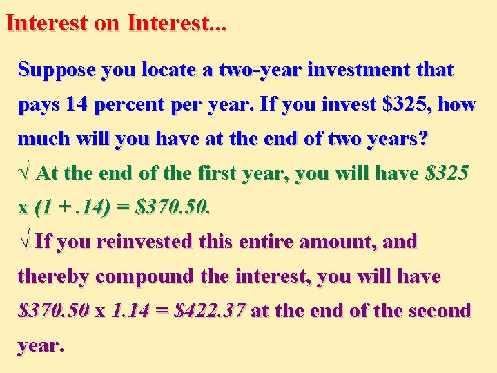 Interest on Interest. . . Suppose you locate a two-year investment that pays 14