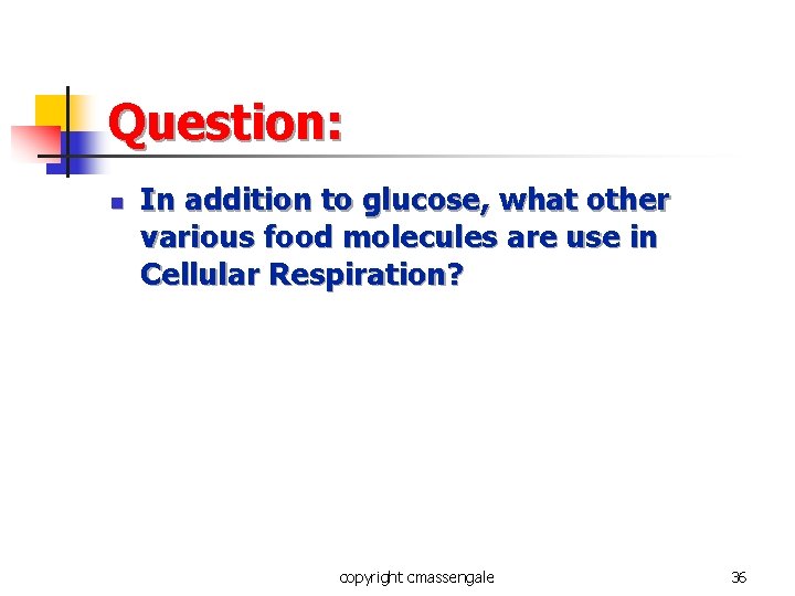 Question: n In addition to glucose, what other various food molecules are use in Question: n In addition to glucose, what other various food molecules are use in
