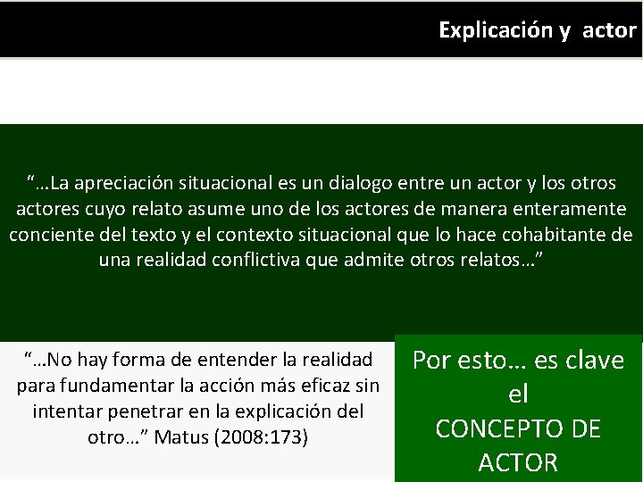 Explicación y actor Que se juega en la explicación situacional? “…La apreciación situacional es Explicación y actor Que se juega en la explicación situacional? “…La apreciación situacional es