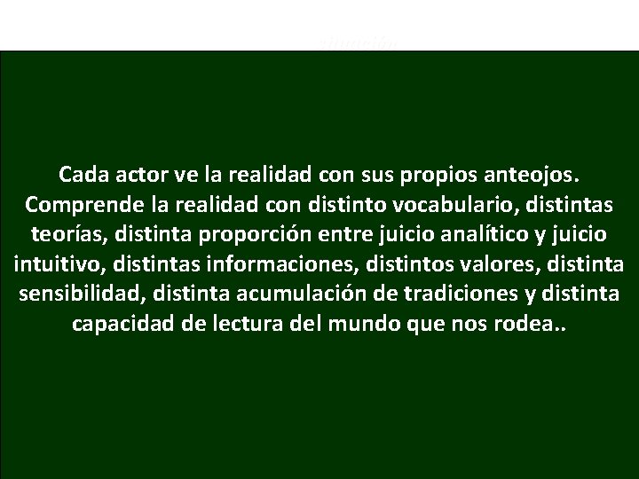 Se nos ha enseñado a entender la realidad como una situación. . . situación Se nos ha enseñado a entender la realidad como una situación. . . situación