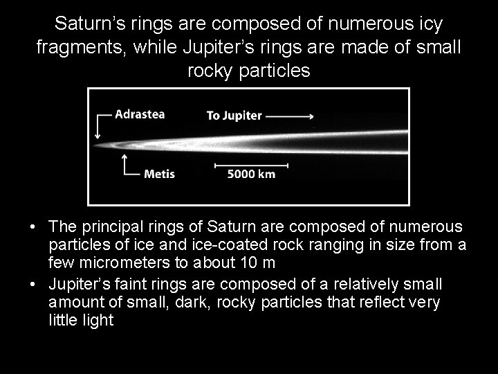 Saturn’s rings are composed of numerous icy fragments, while Jupiter’s rings are made of