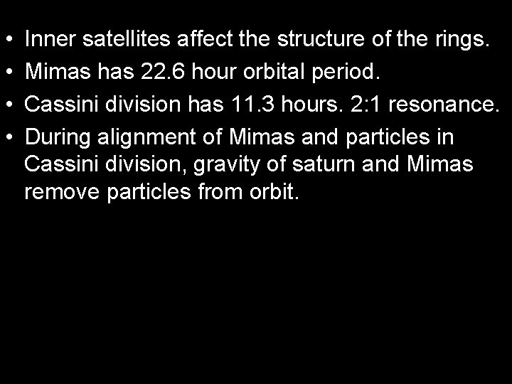  • • Inner satellites affect the structure of the rings. Mimas has 22.