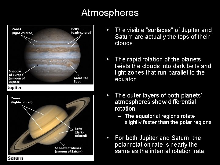 Atmospheres • The visible “surfaces” of Jupiter and Saturn are actually the tops of