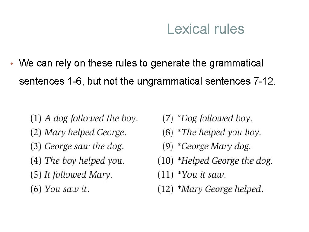 Lexical rules • We can rely on these rules to generate the grammatical sentences