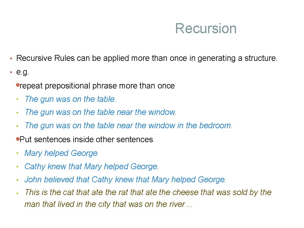 Recursion • Recursive Rules can be applied more than once in generating a structure.