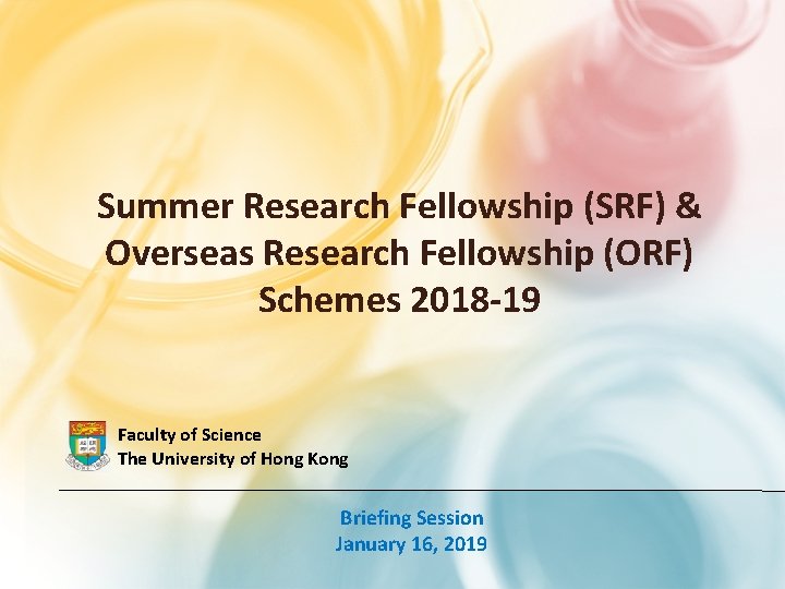 Summer Research Fellowship (SRF) & Overseas Research Fellowship (ORF) Schemes 2018 -19 Faculty of