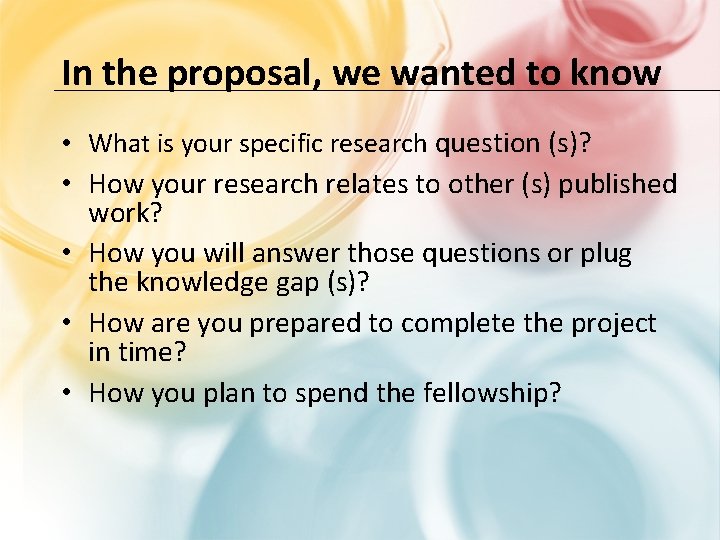 In the proposal, we wanted to know • What is your specific research question