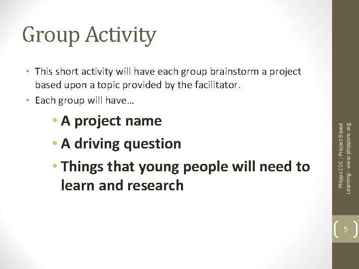 Group Activity • A project name • A driving question • Things that young