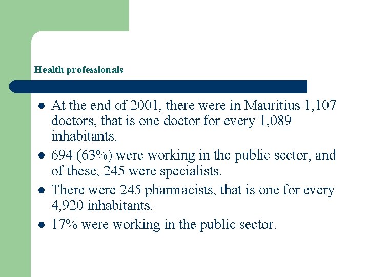 Health professionals l l At the end of 2001, there were in Mauritius 1, Health professionals l l At the end of 2001, there were in Mauritius 1,