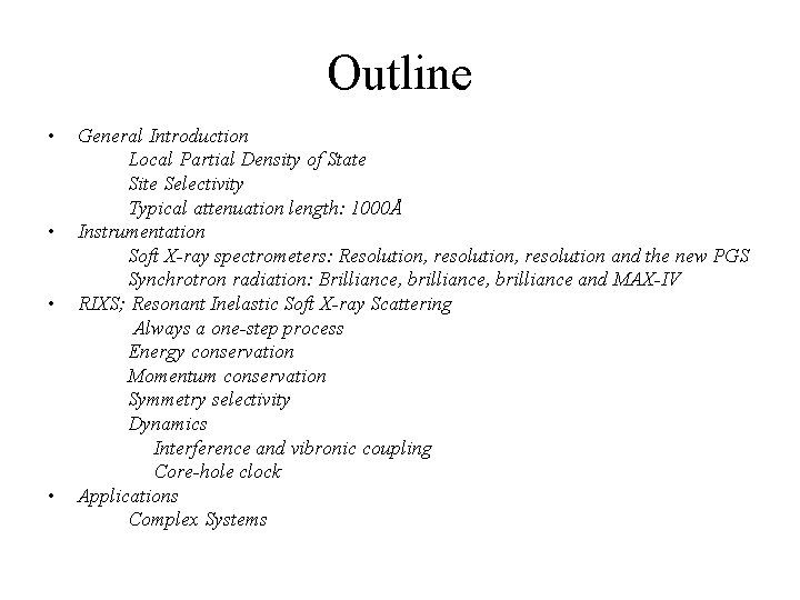 Outline • • General Introduction Local Partial Density of State Site Selectivity Typical attenuation