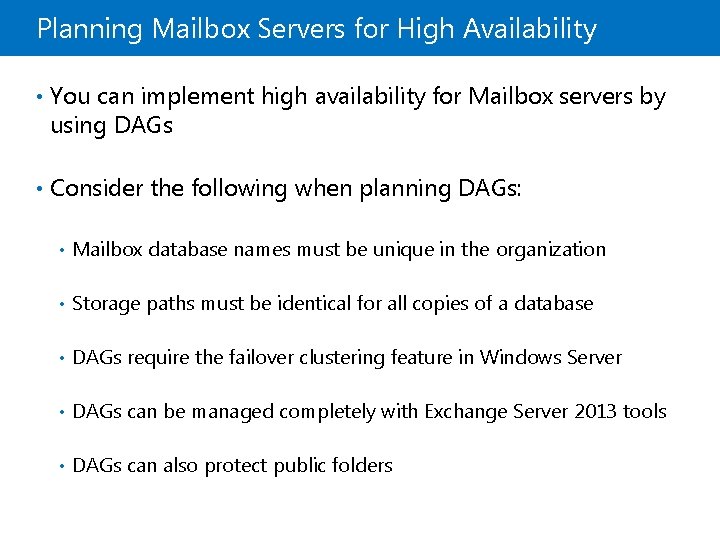 Planning Mailbox Servers for High Availability • You can implement high availability for Mailbox Planning Mailbox Servers for High Availability • You can implement high availability for Mailbox