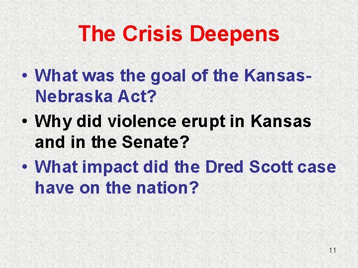 The Crisis Deepens • What was the goal of the Kansas. Nebraska Act? •