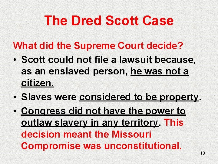 The Dred Scott Case What did the Supreme Court decide? • Scott could not