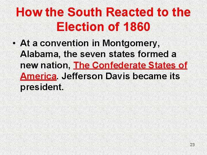 How the South Reacted to the Election of 1860 • At a convention in